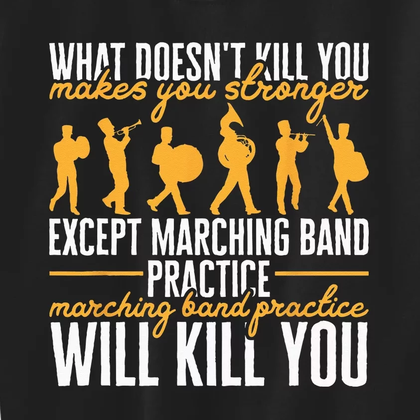 Funny Band Life Marching Band Practice Will Kill You Kids Sweatshirt