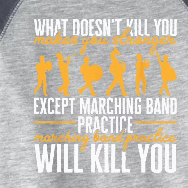 Funny Band Life Marching Band Practice Will Kill You Toddler Fine Jersey T-Shirt