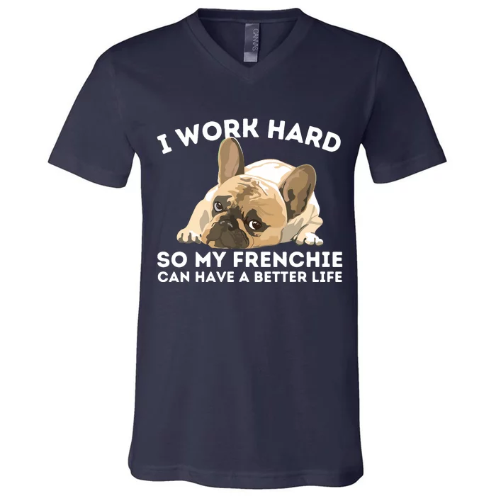 Frenchie Better Life Funny French Bulldog Dog Lover V-Neck T-Shirt