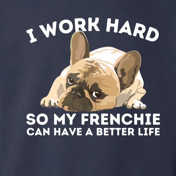 Frenchie Better Life Funny French Bulldog Dog Lover Toddler Hoodie