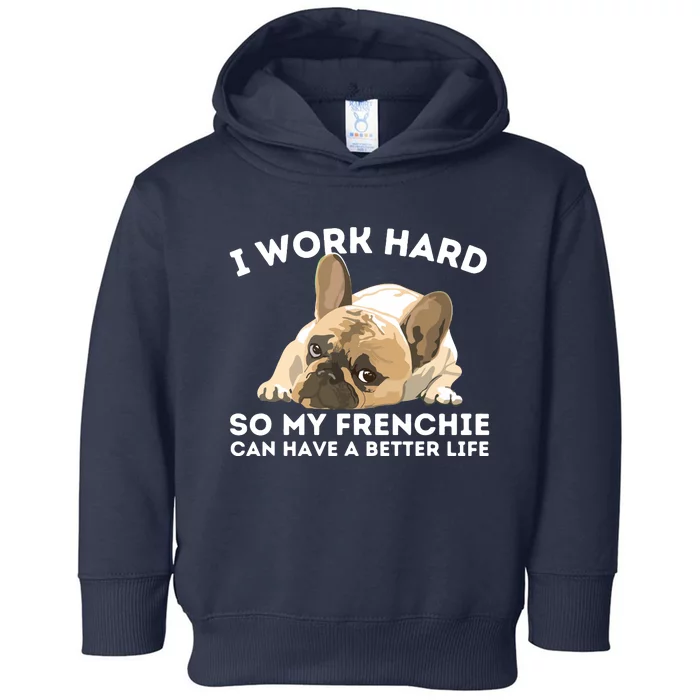 Frenchie Better Life Funny French Bulldog Dog Lover Toddler Hoodie