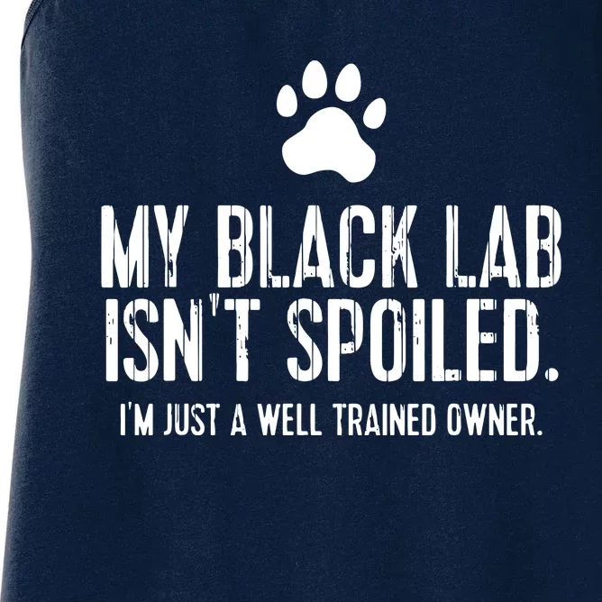 Funny Black Labrador Gift My Lab Isnt Spoiled Women's Racerback Tank