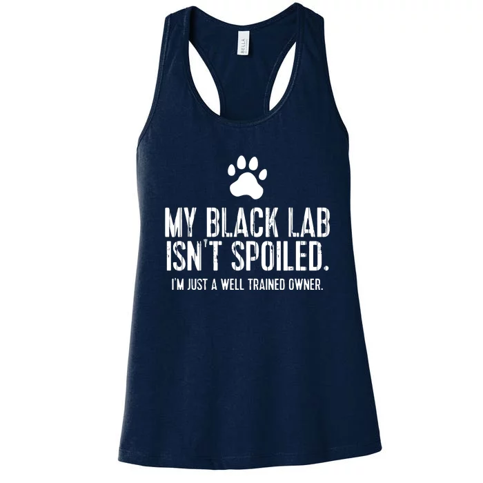 Funny Black Labrador Gift My Lab Isnt Spoiled Women's Racerback Tank