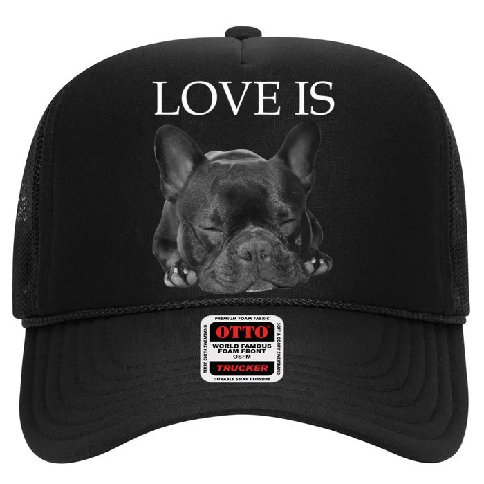 French Bulldog Love Is Cute Frenchie Dog Mom Gifts High Crown Mesh Trucker Hat