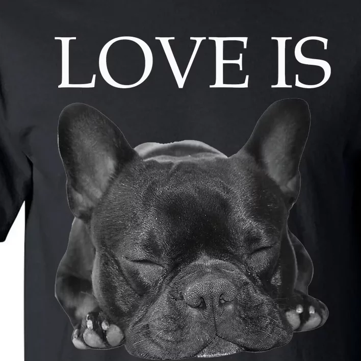 French Bulldog Love Is Cute Frenchie Dog Mom Gifts Tall T-Shirt