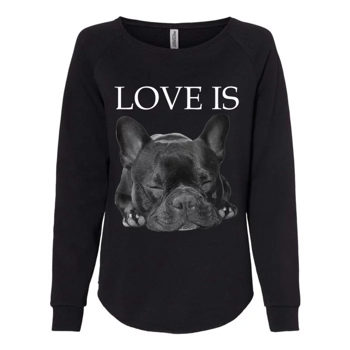 French Bulldog Love Is Cute Frenchie Dog Mom Gifts Womens California Wash Sweatshirt