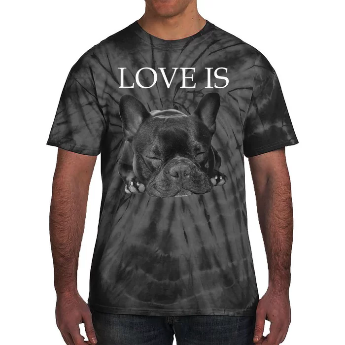 French Bulldog Love Is Cute Frenchie Dog Mom Gifts Tie-Dye T-Shirt