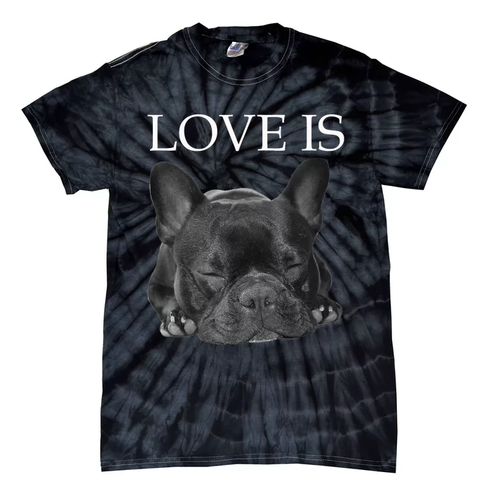 French Bulldog Love Is Cute Frenchie Dog Mom Gifts Tie-Dye T-Shirt