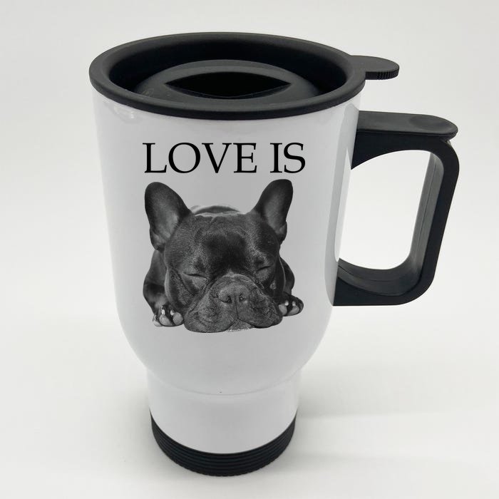 French Bulldog Love Is Cute Frenchie Dog Mom Gifts Front & Back Stainless Steel Travel Mug