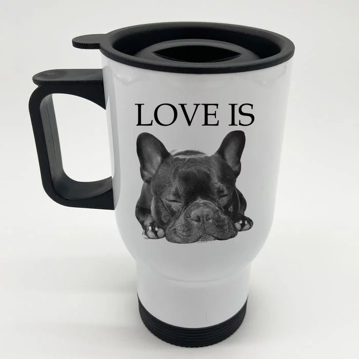 French Bulldog Love Is Cute Frenchie Dog Mom Gifts Front & Back Stainless Steel Travel Mug