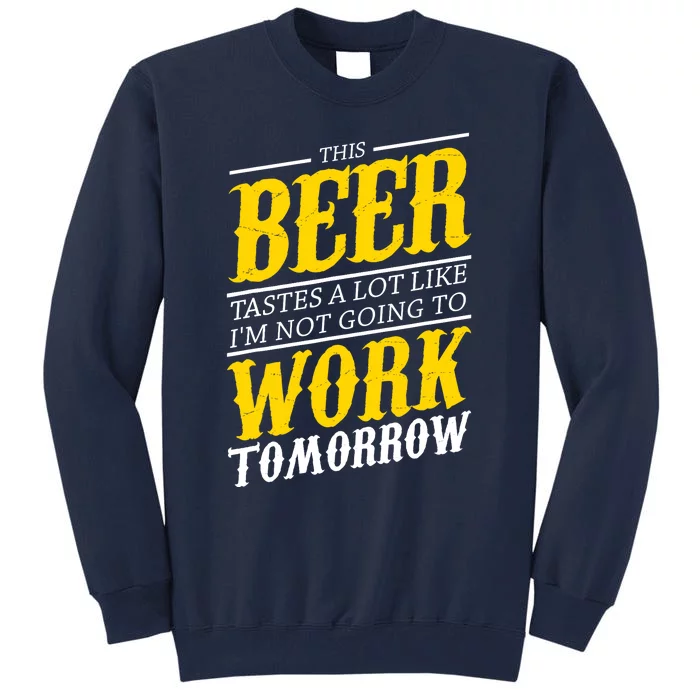 Funny Beer Lover Drinking Alcohol Drinker Gift For Tall Sweatshirt