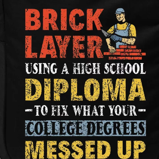 Funny Brick Layer Using A High School Diploma Brick Mason Impact Tech Backpack