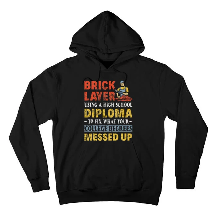 Funny Brick Layer Using A High School Diploma Brick Mason Tall Hoodie