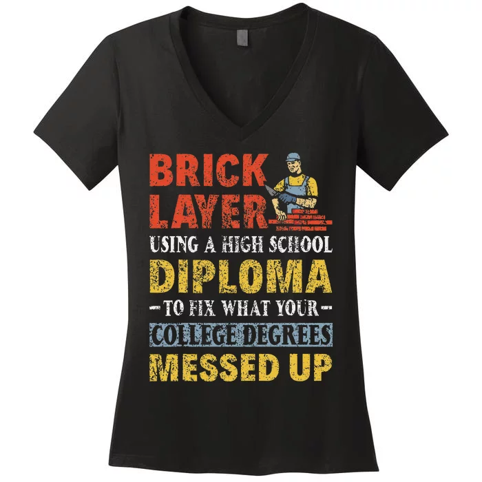 Funny Brick Layer Using A High School Diploma Brick Mason Women's V-Neck T-Shirt