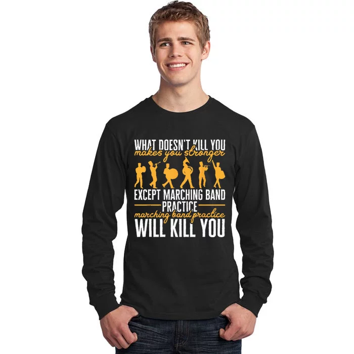 Funny Band Life Marching Band Practice Will Kill You Tall Long Sleeve T-Shirt