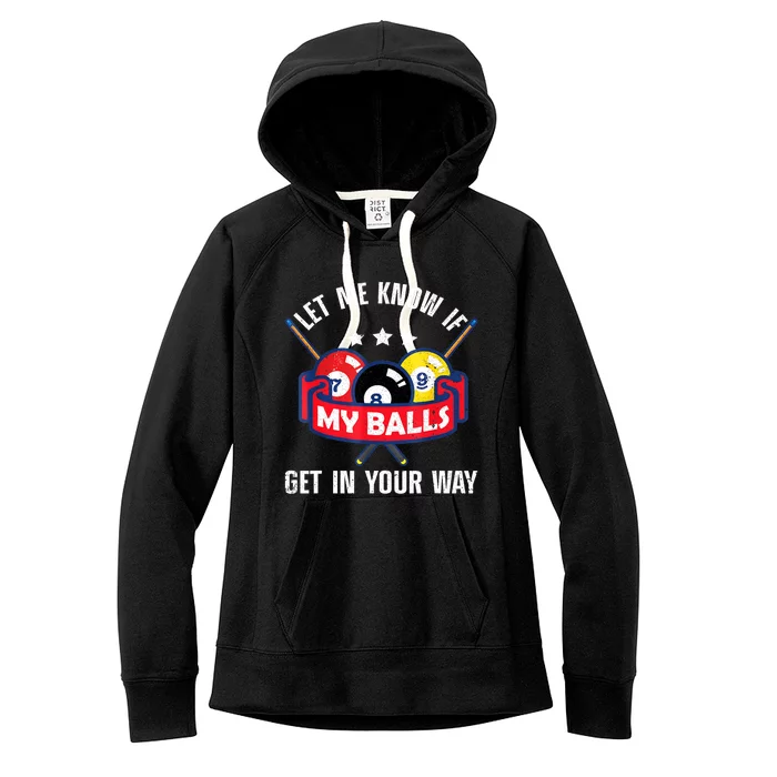 Funny Billiards Let Me Know If Get In Your Way Billiard Lovers Gift Women's Fleece Hoodie