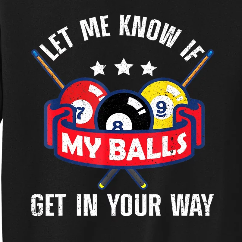 Funny Billiards Let Me Know If Get In Your Way Billiard Lovers Gift Tall Sweatshirt