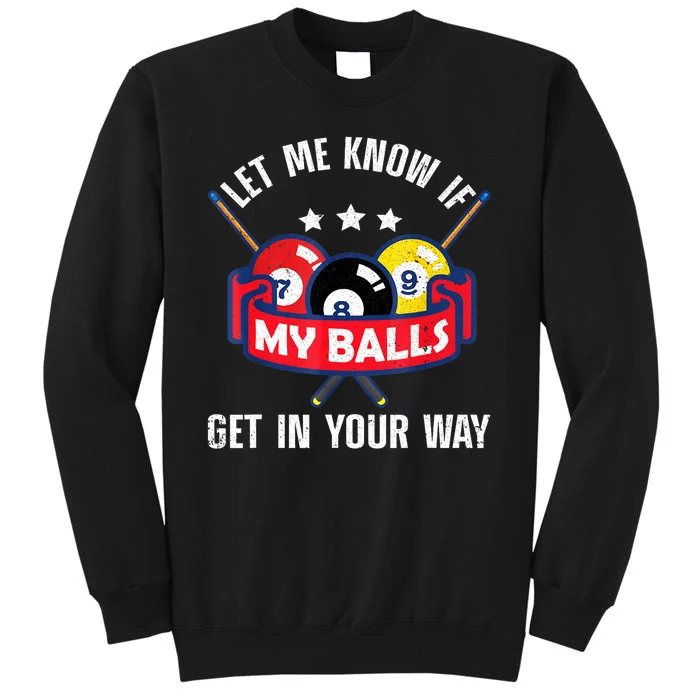 Funny Billiards Let Me Know If Get In Your Way Billiard Lovers Gift Tall Sweatshirt