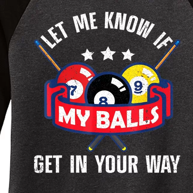 Funny Billiards Let Me Know If Get In Your Way Billiard Lovers Gift Women's Tri-Blend 3/4-Sleeve Raglan Shirt