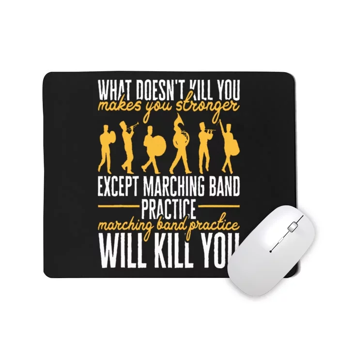 Funny Band Life Marching Band Practice Will Kill You Mousepad