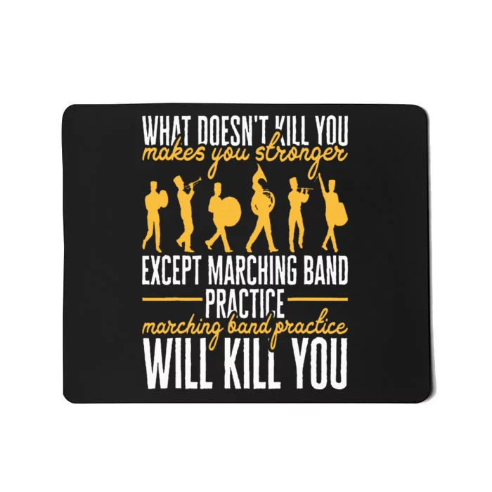 Funny Band Life Marching Band Practice Will Kill You Mousepad