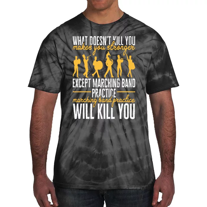 Funny Band Life Marching Band Practice Will Kill You Tie-Dye T-Shirt