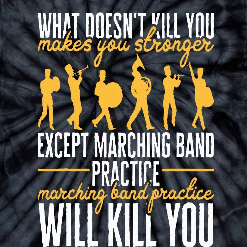 Funny Band Life Marching Band Practice Will Kill You Tie-Dye T-Shirt