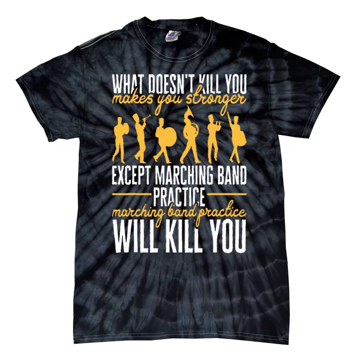 Funny Band Life Marching Band Practice Will Kill You Tie-Dye T-Shirt