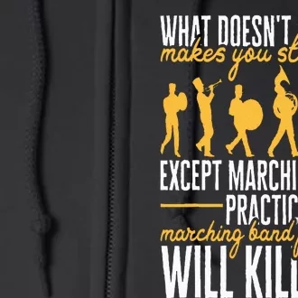 Funny Band Life Marching Band Practice Will Kill You Full Zip Hoodie