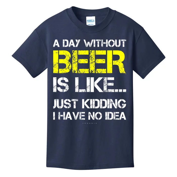 Funny Beer Lover A Day Without Beer Gift Kids T-Shirt