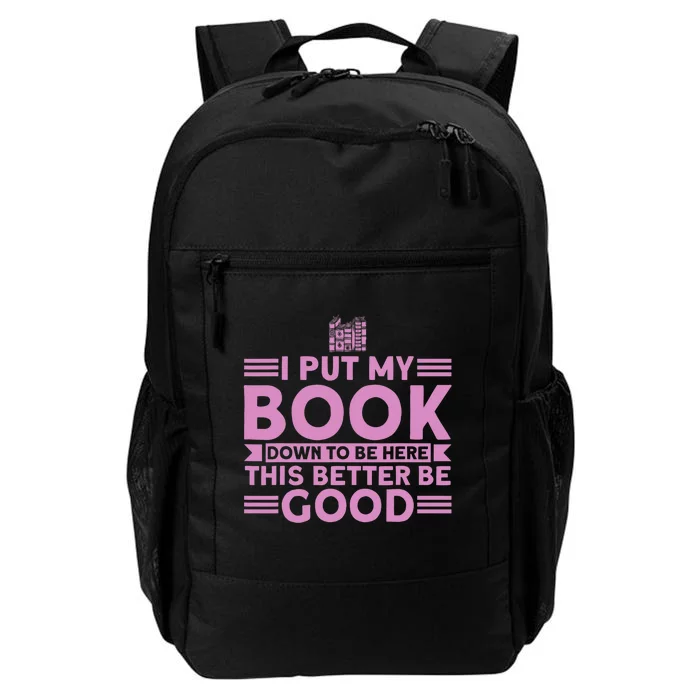 Funny Book Lover I Put My Book Down To Be Here Reading Daily Commute Backpack