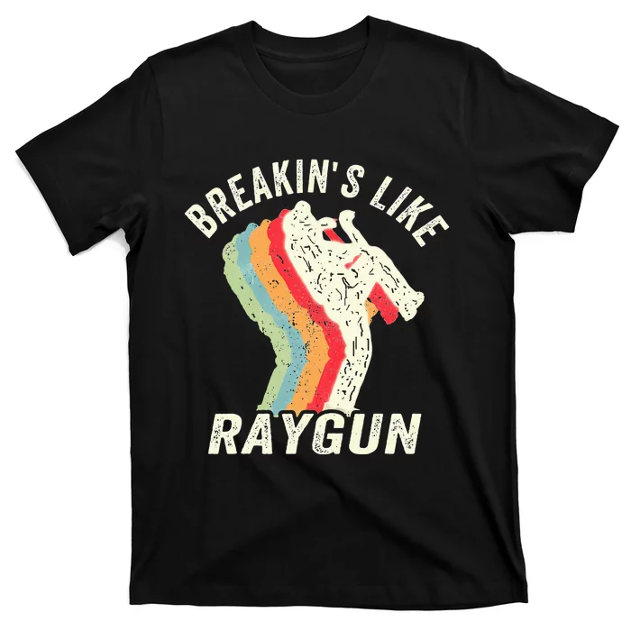 Funny Breaking Like Raygun T-Shirt