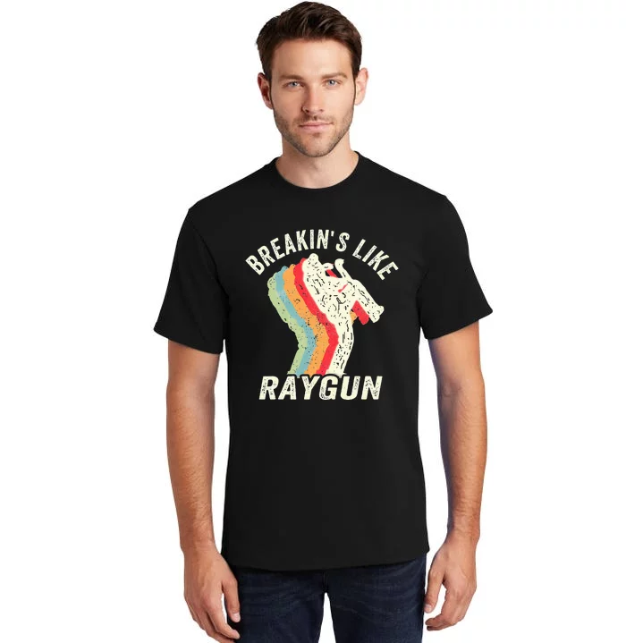 Funny Breaking Like Raygun Tall T-Shirt