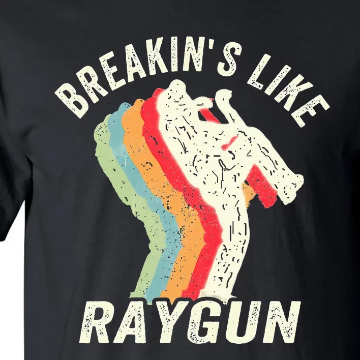 Funny Breaking Like Raygun Tall T-Shirt