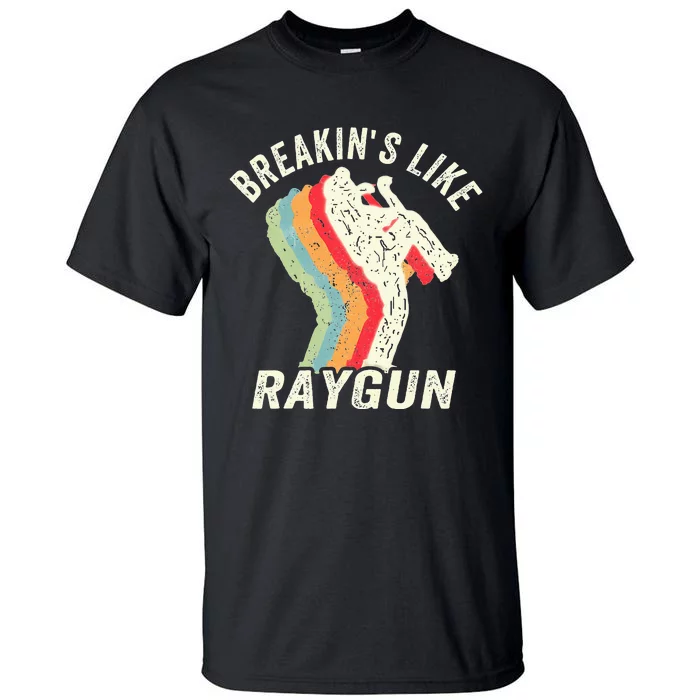 Funny Breaking Like Raygun Tall T-Shirt