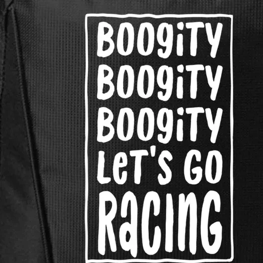 Funny Boogity LetS Go Racing Race Car Driving Quote Design Meaningful Gift City Backpack