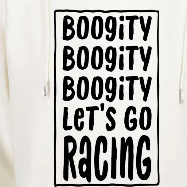 Funny Boogity LetS Go Racing Race Car Driving Quote Design Meaningful Gift Womens Funnel Neck Pullover Hood