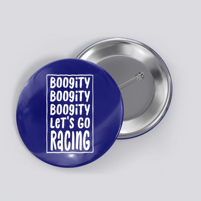 Funny Boogity LetS Go Racing Race Car Driving Quote Design Meaningful Gift Button