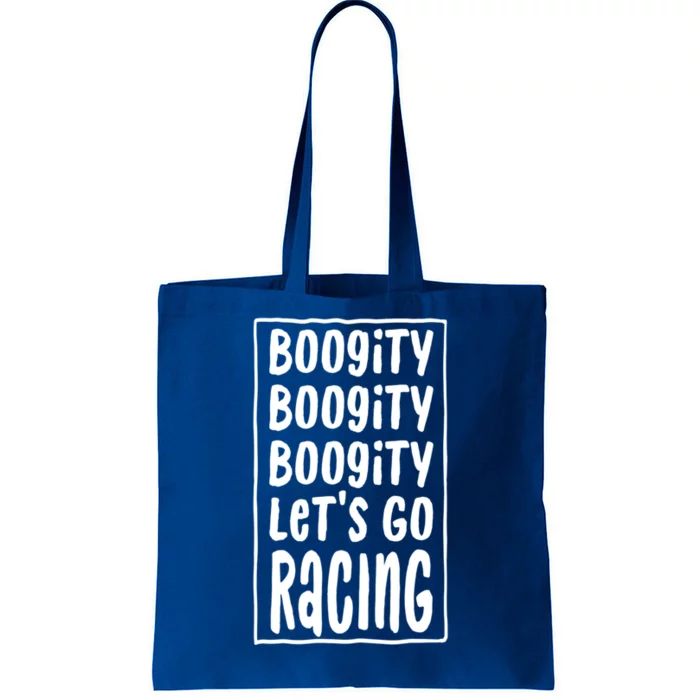 Funny Boogity LetS Go Racing Race Car Driving Quote Design Meaningful Gift Tote Bag