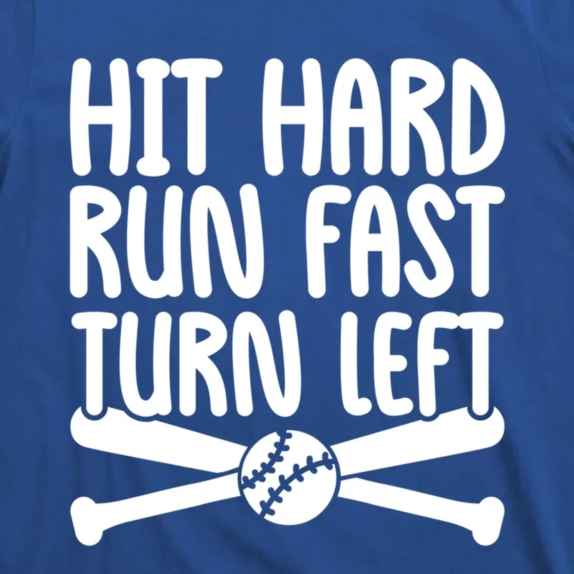 Funny Baseball Lover Player Hit Hard Run Fast Turn Left Cute Gift T-Shirt