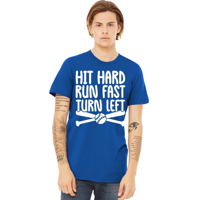 Funny Baseball Lover Player Hit Hard Run Fast Turn Left Cute Gift Premium T-Shirt