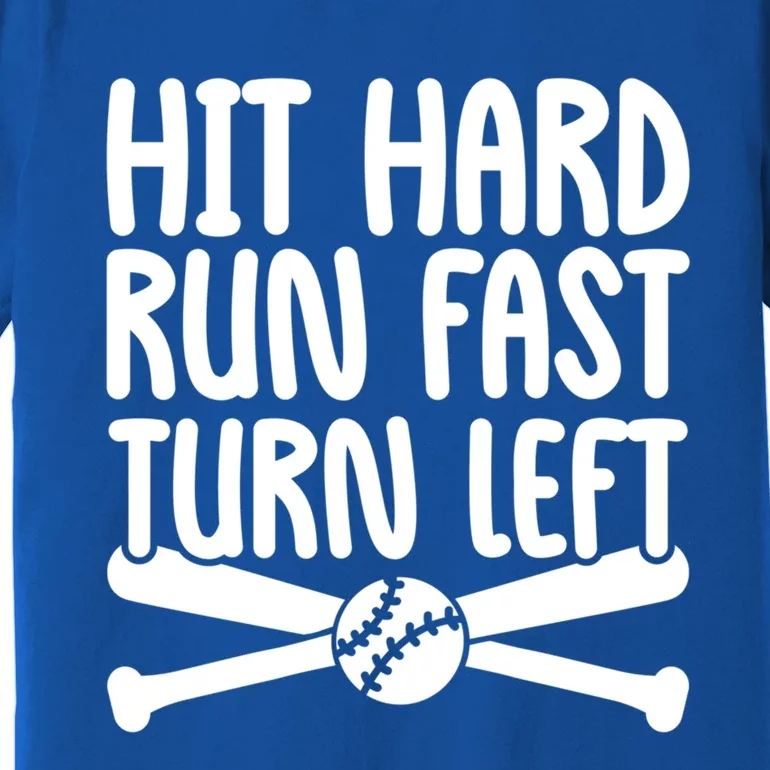 Funny Baseball Lover Player Hit Hard Run Fast Turn Left Cute Gift Premium T-Shirt