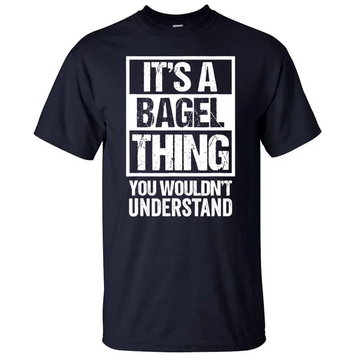 Funny Bagel Lover Text Design: Its A Bagel Thing Beygl Tall T-Shirt