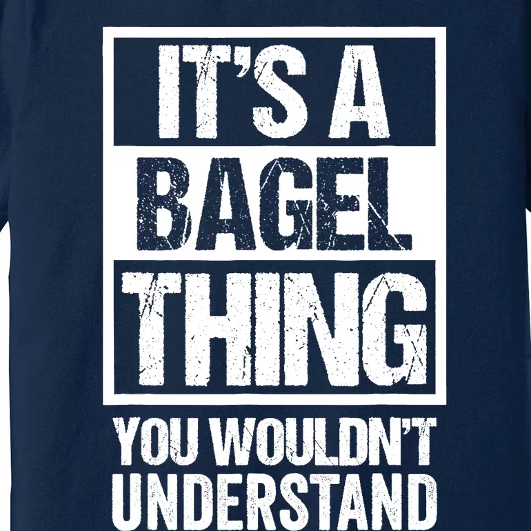 Funny Bagel Lover Text Design: Its A Bagel Thing Beygl Premium T-Shirt