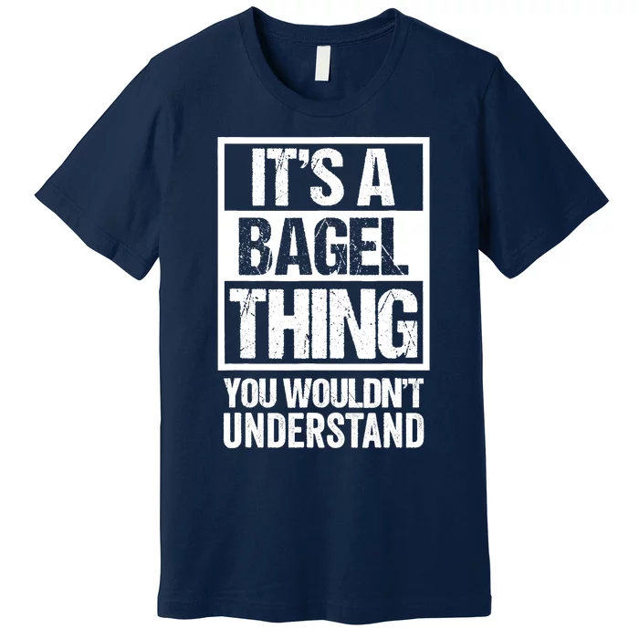 Funny Bagel Lover Text Design: Its A Bagel Thing Beygl Premium T-Shirt