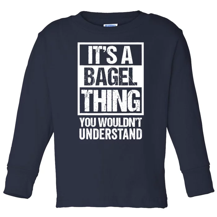 Funny Bagel Lover Text Design: Its A Bagel Thing Beygl Toddler Long Sleeve Shirt