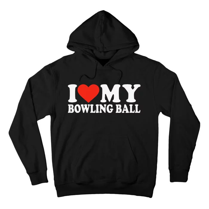 Funny Bowler Love Bowling Ball Cute League Bowling Tall Hoodie