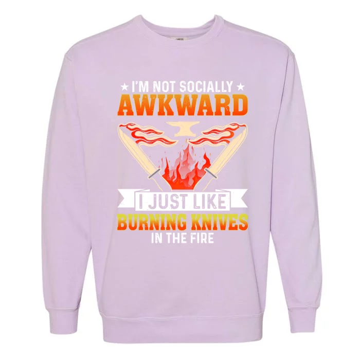 Funny Bladesmithing Lover Burning Knives In The Fire Cute Gift Garment-Dyed Sweatshirt