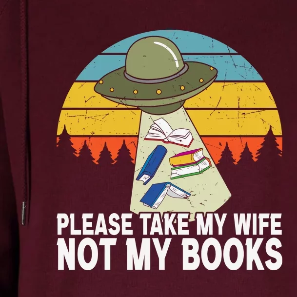 Funny Book Lover Gift Funny Spaceship Take My Wife Not My Books Womens Funnel Neck Pullover Hood