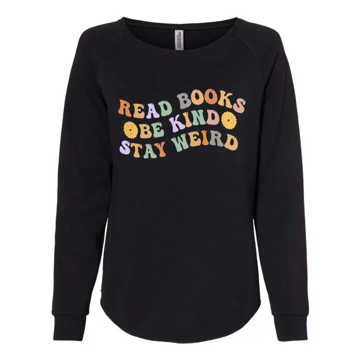 Funny Book Lover Groovy Read Books Be Kind Stay Weird Womens California Wash Sweatshirt